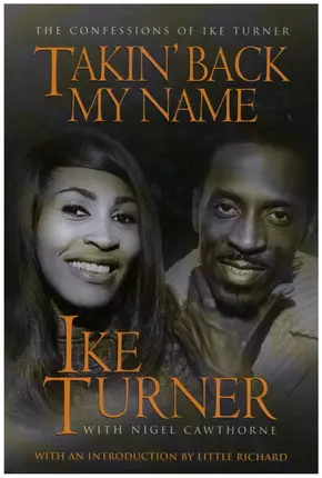 Ike Turner, Nigel Cawthorne - Takin' Back My Name: The Confession of Ike Turner