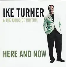 Ike Turner's Kings Of Rhythm - Here and Now