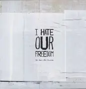 I Hate Our Freedom - This Year's Best Disaster