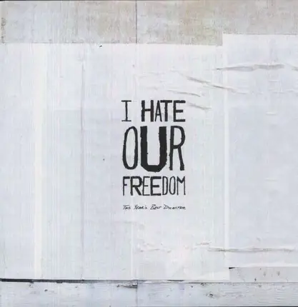 I HATE OUR FREEDOM - This Year's Best Disaster
