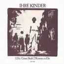 7inch Vinyl Single - Ihre Kinder - 1.Die Graue Stadt / 2.Komm Zu Dir