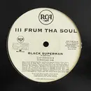 12'' - III Frum Tha Soul - Black Superman