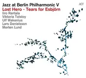 Iiro Rantala - Jazz at Berlin Philharmonic V - Lost Hero - Tears for Esbjörn