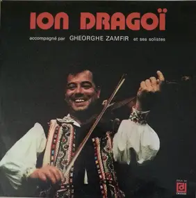 Ion Drăgoi Accompagné Par Orchestra Gheorghe Zamf - Ion Dragoï Accompagné Par Gheorghe Zamfir Et Ses Solistes