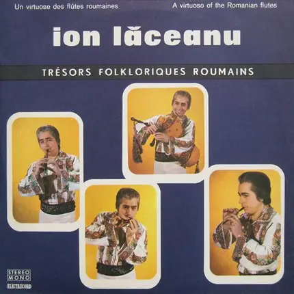 Ion Lăceanu - Un Virtuose Des Flûtes Roumaines / A Virtuoso Of The Romanian Flutes