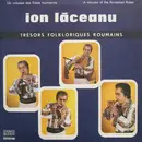 LP - Ion Lăceanu - Un Virtuose Des Flûtes Roumaines / A Virtuoso Of The Romanian Flutes