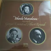 George Enescu - Yolanda Marcoulescou Sings Enesco & Roussel