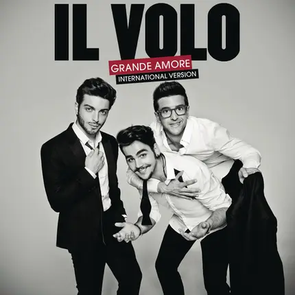 Il Volo - Grande Amore (International Version)