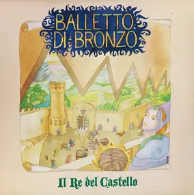 Il Balletto Di Bronzo - Il Re Del Castello