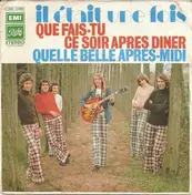 Il Etait une Fois - Que Fais-tu Ce Soir Après Diner  / Quelle Belle Après-midi