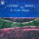 7inch Vinyl Single - Il Giardino Dei Semplici - Tu, Ca Nun Chiagne