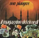 7inch Vinyl Single - Il Magazzino Dei Ricordi - Non Piangere
