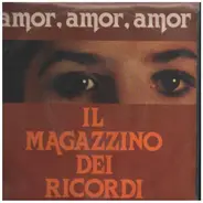 Il Magazzino Dei Ricordi - Amor, Amor, Amor