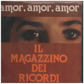 Il Magazzino Dei Ricordi - Amor, Amor, Amor