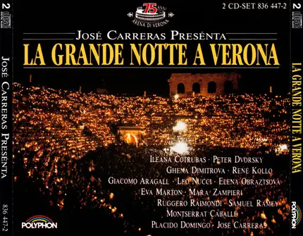 Ileana Cotrubas , Peter Dvorský , Ghena Dimitrova , René Kollo , Giacomo Aragall , Leo Nucci , Elen - José Carreras Presénta La Grande Notte A Verona