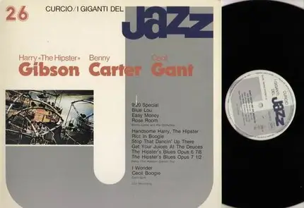 Harry 'The Hipster' Gibson, Benny Carter, Cecil Gant - I Grandi Del Jazz