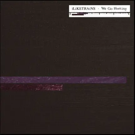 ILIKETRAINS - WE GO HUNTING