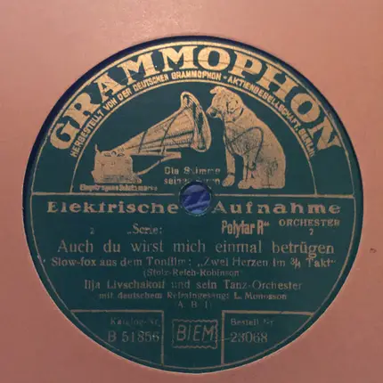 Ilja Livschakoff Tanz Orchester - Zwei Herzen Im 3/4 Takt / Auch Du Wirst Mich Einmal Betrügen