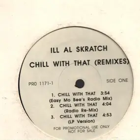 Ill Al Skratch - Chill With That