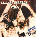 12inch Vinyl Single - Ill Al Skratch - Chill With That