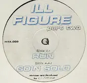 Ill Figure - Run / Goin' Solo