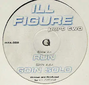 Ill Figure - Run / Goin' Solo