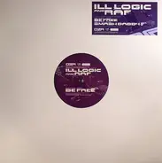Ill Logic & DJ Raf - Be Free / Smash Daddy