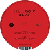 Ill Logic & Raf - Complex Identities/Darkness At Noon