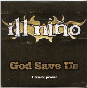 Ill Niño - God Save Us