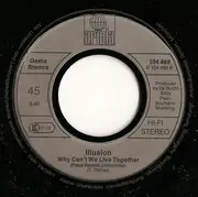 7inch Vinyl Single - Illusion - Why Can't We Live Together - No Cover