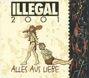 Illegal 2001 - Alles Aus Liebe