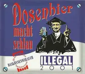 Illegal 2001 - Dosenbier Macht Schlau