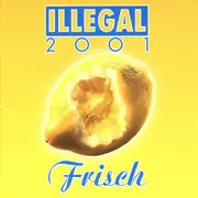 CD - Illegal 2001 - Frisch