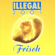 Illegal 2001 - Frisch