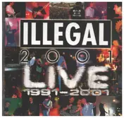Illegal 2001 - Live 1991 - 2001