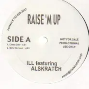 Ill Featuring Al Skratch - Raise'M Up / Dig It Out