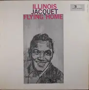 Illinois Jacquet - ..."Flying Home"