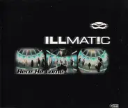 Illmat!c - Here He Come