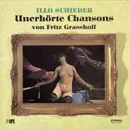 Illo Schieder - Unerhörte Chansons Von Fritz Grasshoff