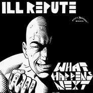 Ill Repute - What Happens Next