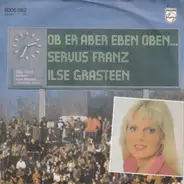 Ilse Grasteen - Ober Er Aber Eben Oben ... / Servus Franz