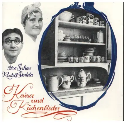 Ilse Scheer & Rudolf Stodola - Kaiser und Küchenlieder