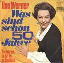 7inch Vinyl Single - Ilse Werner - Was Sind Schon 50 Jahre
