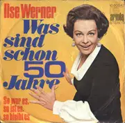 7inch Vinyl Single - Ilse Werner - Was Sind Schon 50 Jahre