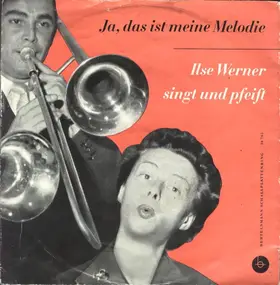 ilse werner - Ja, Das Ist Meine Melodie - Ilse Werner Singt Und Pfeift