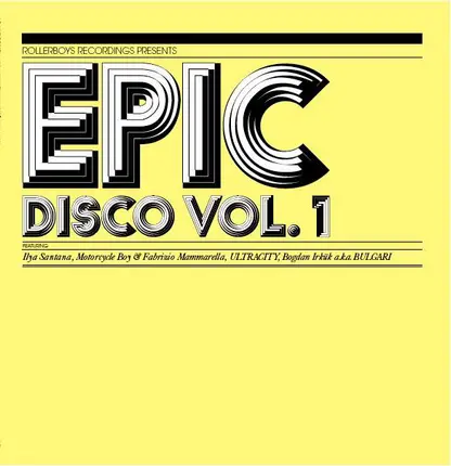 Ilya Santana , Motorcycle Boy & Fabrizio Mammarella , Ultracity , Bogdan Irkük a.k.a. Bulgari - Epic Disco Vol. 1