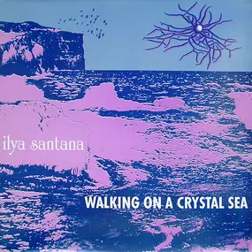 Ilya Santana - Walking On A Crystal Sea