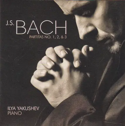 Bach / Ilya Yakushev - Partitas No. 1, 2, & 3