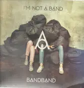 I'M NOT A BAND - BandBand