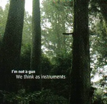 I'm not a gun - We Think as Instruments